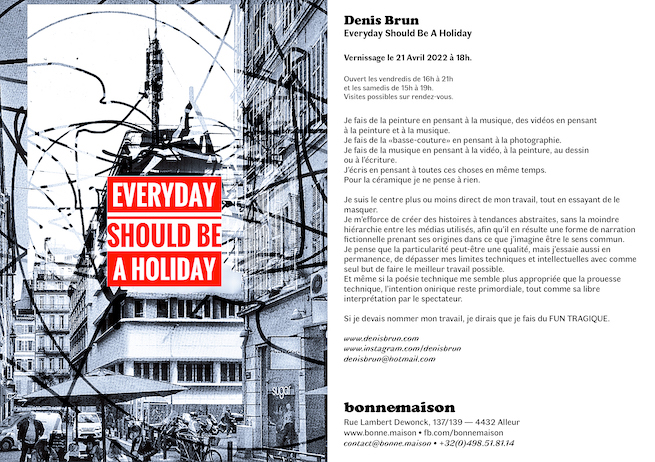Denis BRUN - Every Day Should Be A Holiday, Exposition du 21 avril au 24 juillet 2022 