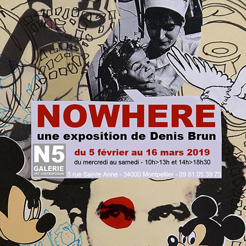 "NOWHERE"  - Denis Brun - N°5 GALERIE 5 rue Sainte Anne 34000 Montpellier