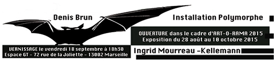 Denis BRUN (MARSEILLE) invite Ingrid MOURREAU (NEW YORK), ESPACE d’exposition GT MundArt Joliette Marseille 